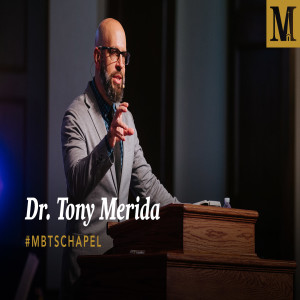 Chapel with Dr. Tony Merida – September 25, 2019