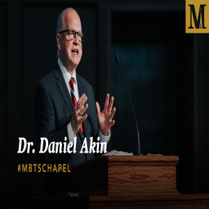 Chapel with Dr. Daniel Akin – September 11, 2019