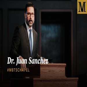 Chapel with Dr. Juan Sanchez – September 17, 2019