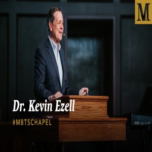 Chapel with Dr. Kevin Ezell – October 15, 2019