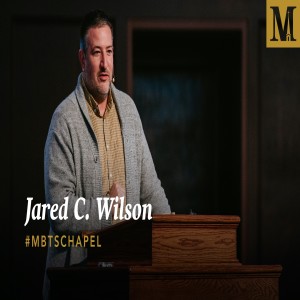 Chapel with Jared C. Wilson - October 27, 2020