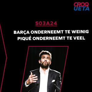 S03A24 Barça onderneemt te weinig, Piqué onderneemt te veel