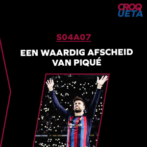 S04A07 - Een waardig afscheid van Piqué