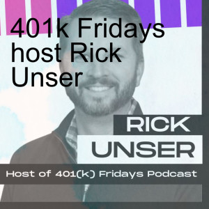 401k Fridays host Rick Unser