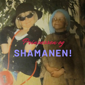 Ep. #2 - Prinsessen og Shamanen