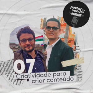 Criatividade para criar conteúdo - Postar Pra Vender #07