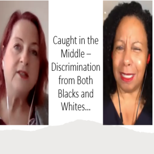 Caught in the Middle – Discrimination from Both Blacks and Whites… with CeCe Espeut