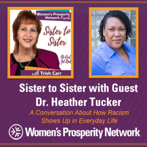 Sister to Sister – Sharing Experiences of Being Treated Differently Because of Race with Dr. Heather Tucker