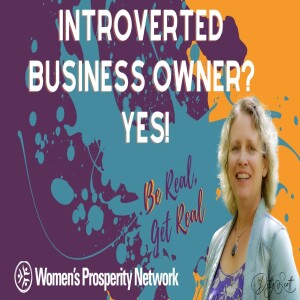 Introverted Business Owner? Yes! - Be Real Get Real