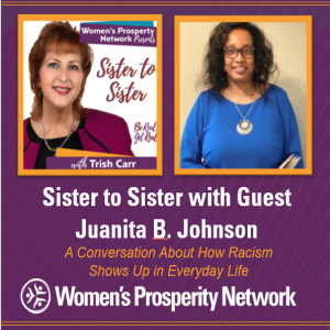 Sister to Sister – Sharing Experiences of Being Treated Differently Because of Race with Juanita B. Johnson