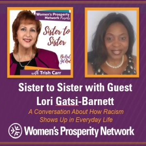 Sister to Sister – Sharing Experiences of Being Treated Differently Because of Race with Lori Gatsi-Barnett