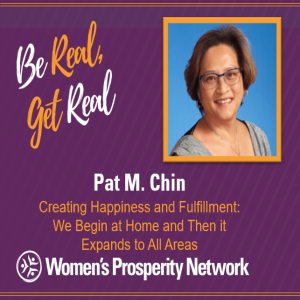 Creating Happiness and Fulfillment: We Begin at Home and Then it Expands to All Areas with Pat M. Chin