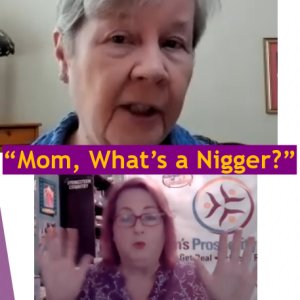 “Mom, What’s a Nigger?”with Pat Iyer