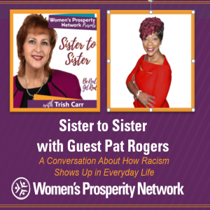 Sister to Sister – Sharing Experiences of Being Treated Differently Because of Race with Pat Rogers