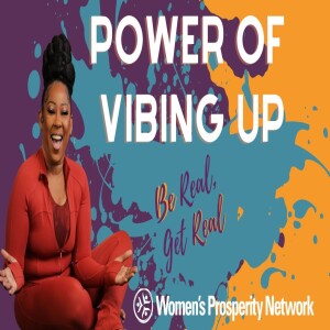 Power of Vibing Up - Be Real Get Real