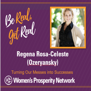 Turning Our Messes into Successes with Regena Rosa-Celeste (Ozeryansky)