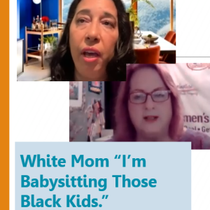 White Mom, "I'm Babysitting Those Black Kids." with Staci Clarke