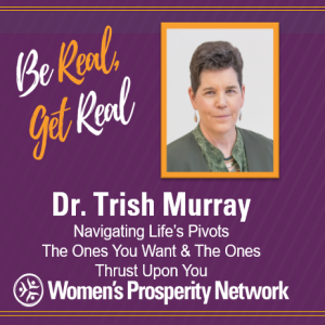 Navigating Life's Pivots with Dr. Trish Murray