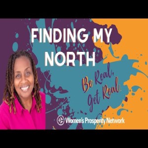 Finding My North - Be Real Get Real Podcast