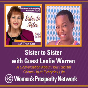 Sister to Sister - Sharing Experiences of Being Treated Differently Because of Race With Guest Leslie Warren