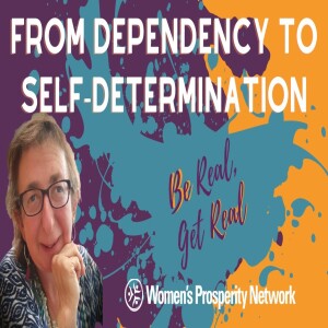 Be Real Get Real - From Dependency to Self-Determination