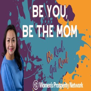 Be You, Be the Mom - Be Real Get Real