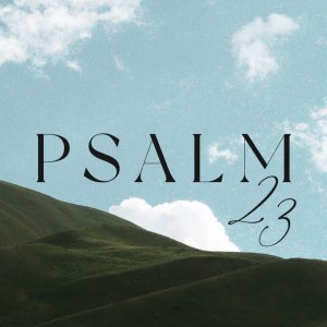 Psalm 23 Week 1