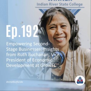 Ep. 192 | Empowering Second-Stage Businesses: Insights from Ruth Buchanan, Vice President of Economic Development at GrowFL