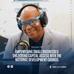 Ep. 196 |   Empowering Small Businesses: Unlocking Capital Access with the National Development Council