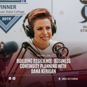 Ep. 205 |  Building Resilience: Business Continuity Planning with Dana Kerigan