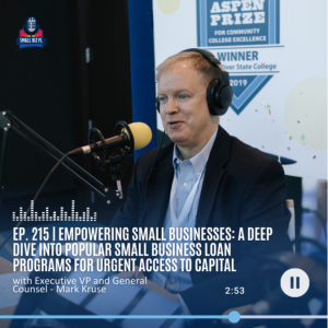 Ep. 215 | Empowering Small Businesses: A Deep Dive Into Popular Small Business Loan Programs for Urgent Access to Capital | Florida SBDC SBSS 2023 Series