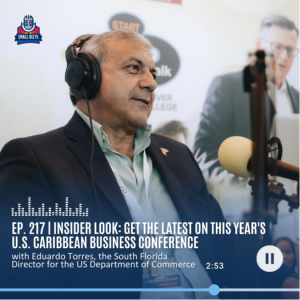 Ep. 217 | Insider Look: Get the latest on this year’s U.S. Caribbean Business Conference | Florida SBDC SBSS 2023 Series