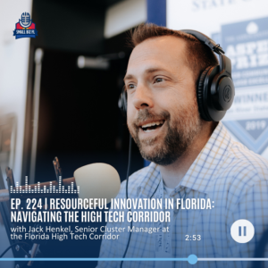 Ep. 224 | Resourceful Innovation in Florida: Navigating the High Tech Corridor | Florida SBDC SBSS 2023 Series