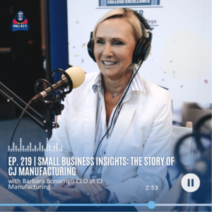 Ep. 219 | Small Business Insights: The Story of CJ Manufacturing | Florida SBDC SBSS 2023 Series