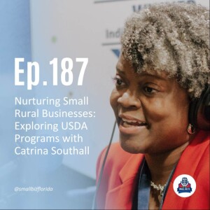 Ep. 187 | Nurturing Small Rural Businesses: Exploring USDA Programs with Catrina Southall