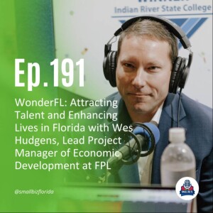 Ep. 191 | WonderFL: Attracting Talent and Enhancing Lives in Florida with Wes Hudgens, Lead Project Manager of Economic Development at FPL