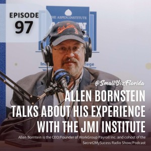 Ep. 97 | JMI Institute Alumnus and CEO of Workgroup Payroll Inc. - Allen Bornstein CEO/Founder of Workgroup Payroll Inc.
