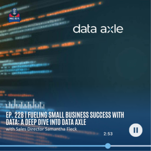 Ep. 228 | Fueling Small Business Success with Data: A Deep Dive into Data Axle | Florida SBDC SBSS Series 2023