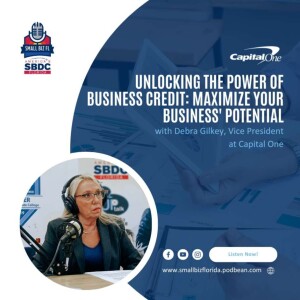 Ep. 175 | Unlocking the Power of Business Credit: Maximize Your Business’ Potential with Capital One Credit Business Cards | Capital One Series
