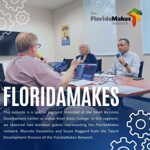 Ep. 86 | What is the Employer of Choice Program by Florida Makes | Marcelo Dossantos Director of Talent Development + Susan Haggard Talent Development & Engagement Manager