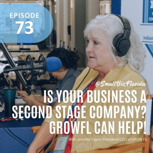 Ep. 73 | Is your Business a Second Stage Company? Here is how GROW FL can help you!  | Jennifer Taylor President/CEO of GROW FL