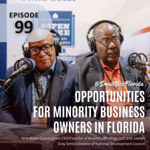 Ep. 99 | Minority Business Opportunities with the National Development Council’s Joesph Gray & Bryan Cunningham