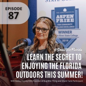 Ep. 87 | Learn the Secret to Enjoying the Outdoors in Florida This Summer with “Bug Bite Thing” CEO/Founder Kelley Higney