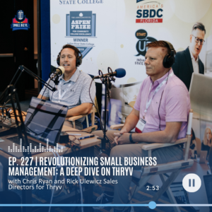 Ep. 227 | Revolutionizing Small Business Management: A Deep Dive on Thryv | Florida SBDC SBSS Series 2023