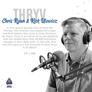 Ep. 100 | Learn How Thryv Can Help You Manage Your Business in 2022 with Chris Ryan and Rick Ulewicz Sales Directors for Thryv