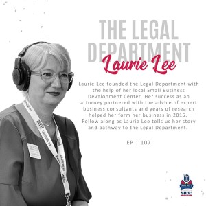 Ep. 107 | Making Legal Services Accessible to Small Businesses with Laurie Lee Founder and Attorney at The Legal Department