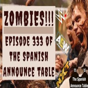 ZOMBIES!!! - The Spanish Announce Table - Episode 333