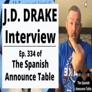 J.D. Drake Interview - The Spanish Announce Table - Episode 334