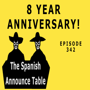 8 Year Anniversary - The Spanish Announce Table - Episode 342