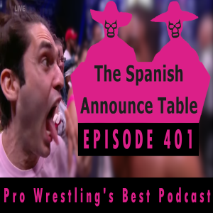 Just Watch Wrestling - The Spanish Announce Table - Episode 401